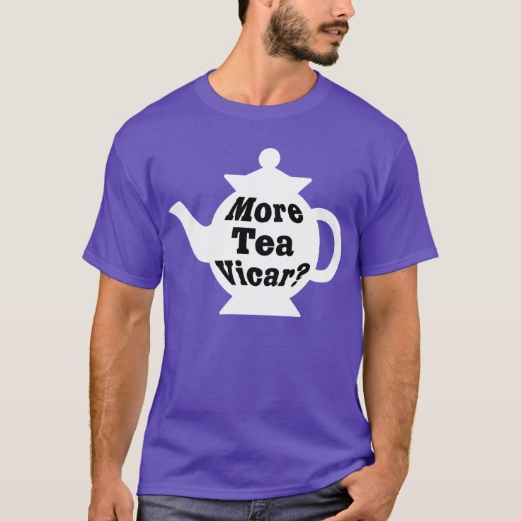 Teapot More tea Vicar? Black on White TShirt Zazzle