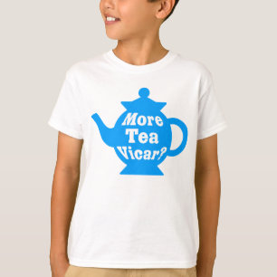 Teapot - More tea Vicar? - Mid Blue and White T-Shirt