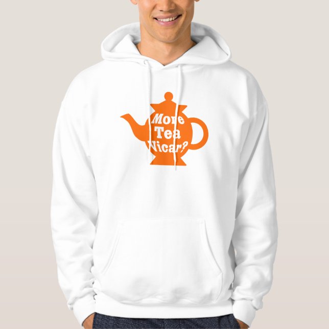 Teapot - More tea Vicar? - Orange and White Hoodie (Front)