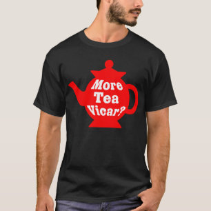 Teapot - More tea Vicar? - Red and White T-Shirt