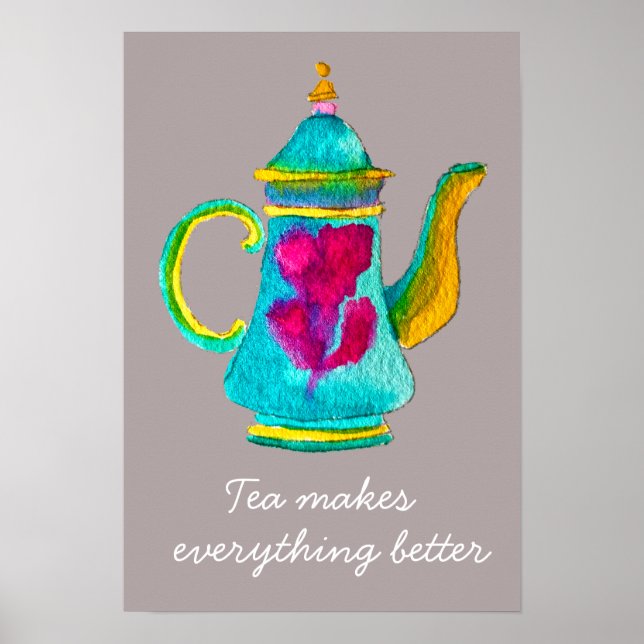 Teapot tea makes everything better quote poster (Front)