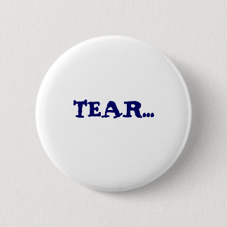 TEAR... 6 CM ROUND BADGE