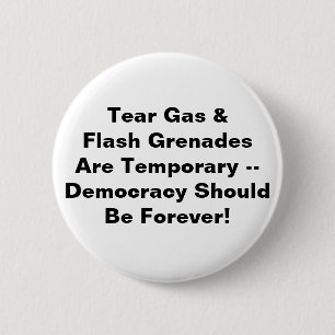 Tear Gas Temporary, Democracy Forever 6 Cm Round Badge