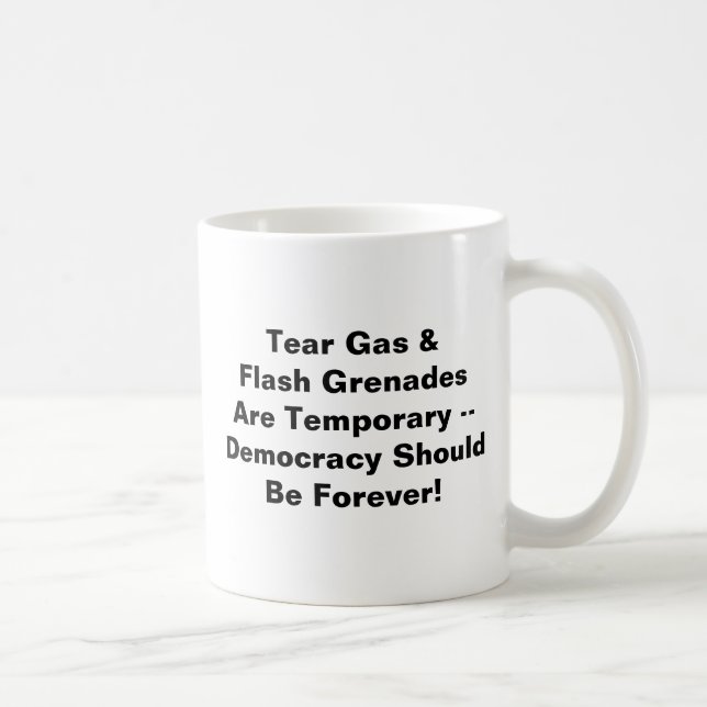Tear Gas Temporary, Democracy Forever Coffee Mug (Right)