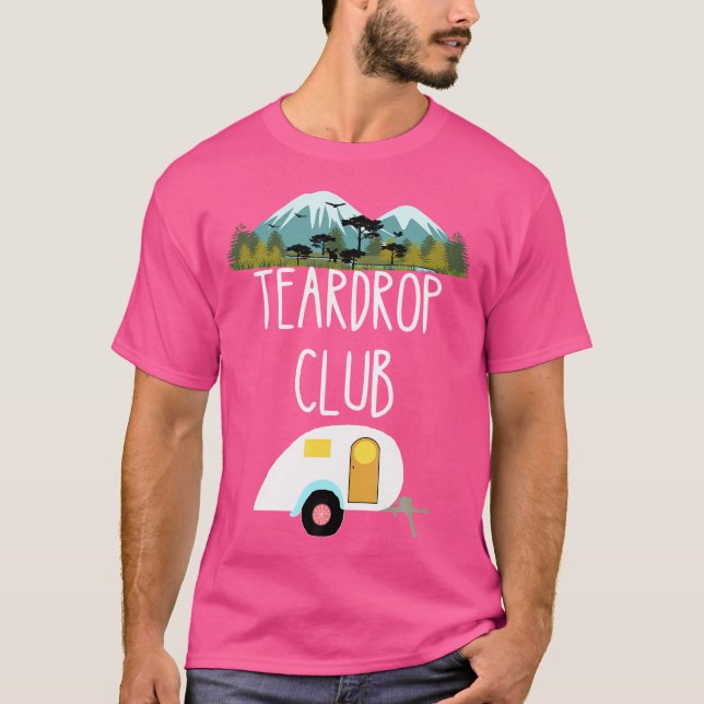 Teardrop Club Rv Trailer Travel Tiny House Caravan T-Shirt (Front)