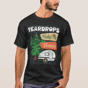 Teardrop Trailers Make Me Happy Retro Camper T-Shirt