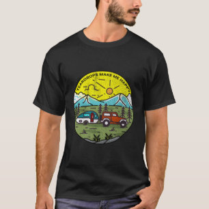 Teardrops Make Me Happy Teardrop Trailer Mountain T-Shirt