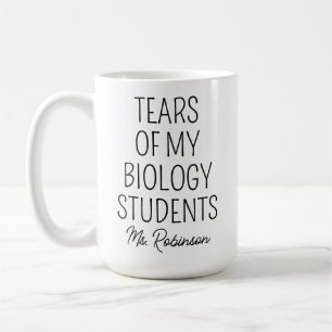 Tears of My Biology Students, Teacher Appreciation Coffee Mug