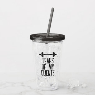 Tears of My Clients Personal Trainer Gift Stainles Acrylic Tumbler