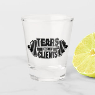 Tears of My Clients Personal Trainer Gift Stainles Shot Glass