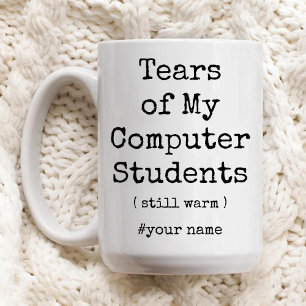 Tears of My Computer Students Still Warm Funny Two-Tone Coffee Mug