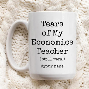 Tears of My Economics Teacher Still Warm Funny Mug
