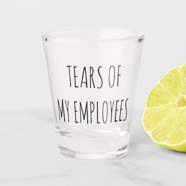 Tears of My Employees Funny Boss Gift Shot Glass (Front)