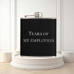 Tears of My Employees HR Boss Funny Hip Flask<br><div class="desc">This design was created though digital art. It may be personalised in the area provide or customising by choosing the click to customise further option and changing the name, initials or words. You may also change the text colour and style or delete the text for an image only design. Contact...</div>
