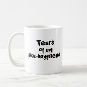 "Tears Of My Ex Boyfriend" Mug