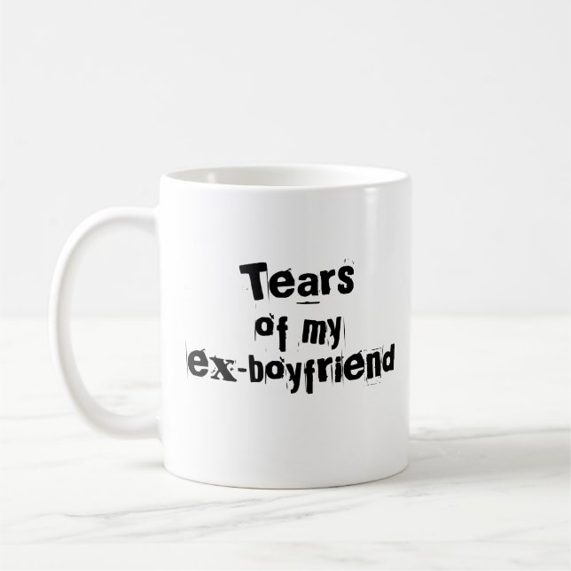 "Tears Of My Ex Boyfriend" Mug (Left)