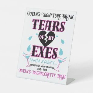 Tears of my Exes-Funny Bridal/Bachelorette Party Pedestal Sign
