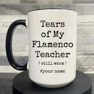 Tears of My Flamenco Teacher Still Warm Funny Two-Tone Coffee Mug