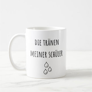 Tears Of My German Students - Funny German Teacher Coffee Mug