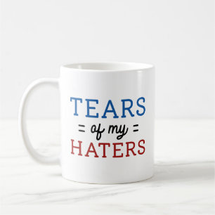 Tears Of My Haters Coffee Mug
