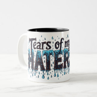 TEARS OF MY HATERS Fun Humour Mug