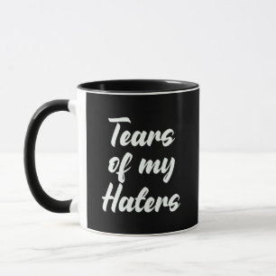 Tears of my Haters Mug
