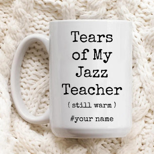 Tears of My Jazz Teacher Still Warm Funny Two-Tone Coffee Mug