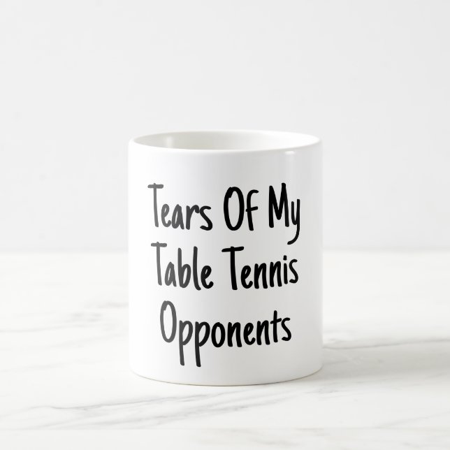 Tears Of My Opponents - Funny Table Tennis Player Coffee Mug (Center)
