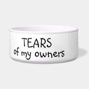 Tears of my Owners Cat Dog Funny Humour Pet