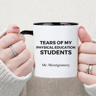 Tears of My Physical Education Students P.E. Teach Mug
