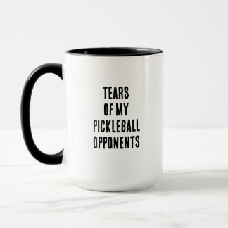 Tears Of My Pickleball Opponents Funny Mug