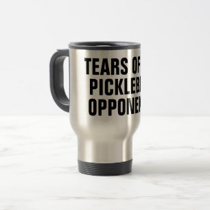 Tears of My Pickleball Opponents Sports Player Travel Mug