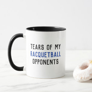 Tears of My Racquetball Opponents Funny  Mug