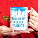 Tears of my science students Custom Teacher gift Two-Tone Coffee Mug<br><div class="desc">Tears of my science students Custom Teacher gift Two-Tone Coffee Mug
Custom / Personalised / customised funny Teacher gift Coffee Mug
Just type in Teacher Speciality</div>