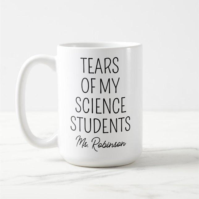 Tears of My Science Students, Teacher Appreciation Coffee Mug (Left)