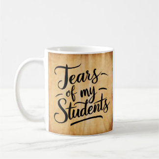 Tears of My Students Coffee Mug