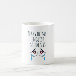 Tears of My Students | funny gift for Teacher Coffee Mug