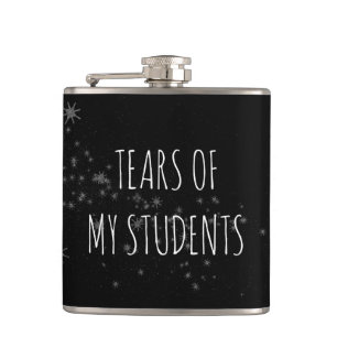 Tears of My Students Funny Teacher Gift Hip Flask