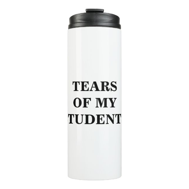 Tears of my students water bottle (Front)