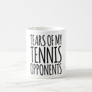Tears Of My Tennis Opponents Coffee Mug
