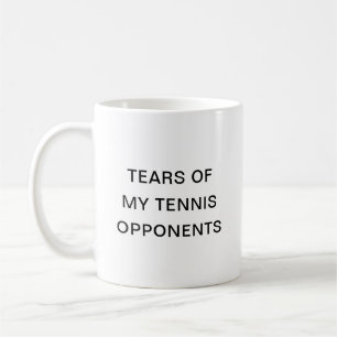 Tears Of My Tennis Opponents Typography Coffee Mug