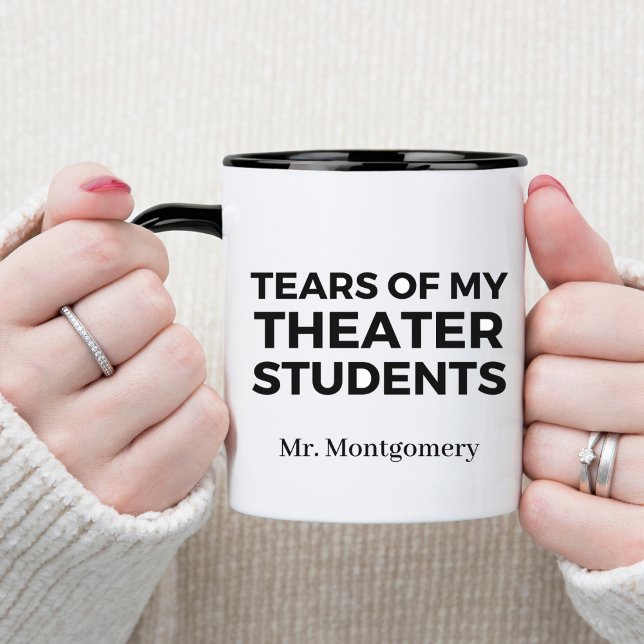 Tears of My Theatre Students Funny Teacher Mug (Creator Uploaded)