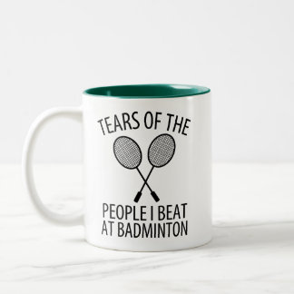 Tears of the People I Beat at Badminton Funny Two-Tone Coffee Mug