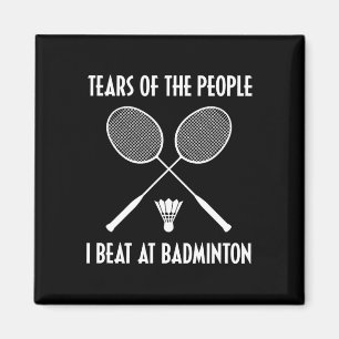 Tears Of The People I Beat At Badminton Shuttle Sp Magnet