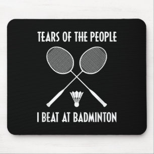 Tears Of The People I Beat At Badminton Shuttle Sp Mouse Mat