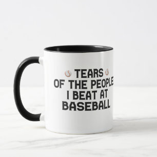 Tears Of The People I Beat At Baseball Funny Mug