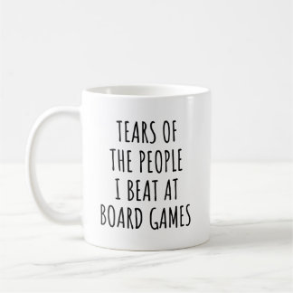 Tears Of The People I Beat At Board Games Coffee Mug