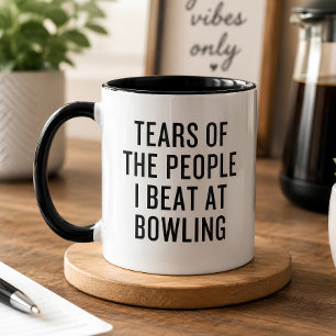 Tears of the People I Beat at Bowling Funny Mug