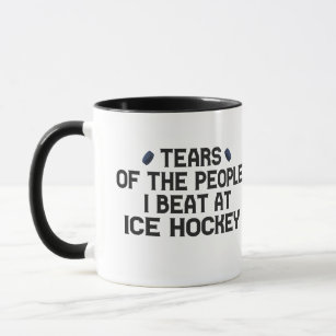 Tears Of The People I Beat At Ice Hockey Funny Mug