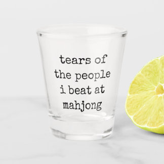 Tears of The People I beat at Mahjong Shot Glass